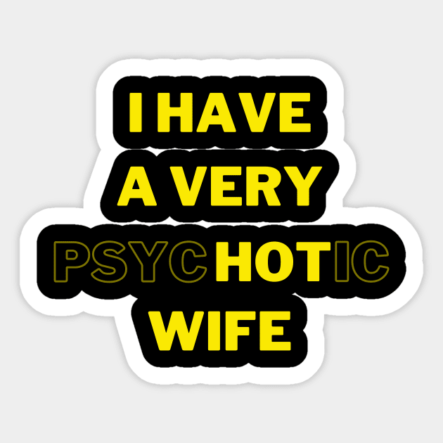 I HAVE A VERY psycHOTic WIFE Sticker by 30.Dec